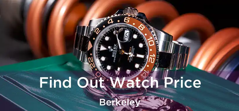 Find Out Watch Price Berkeley