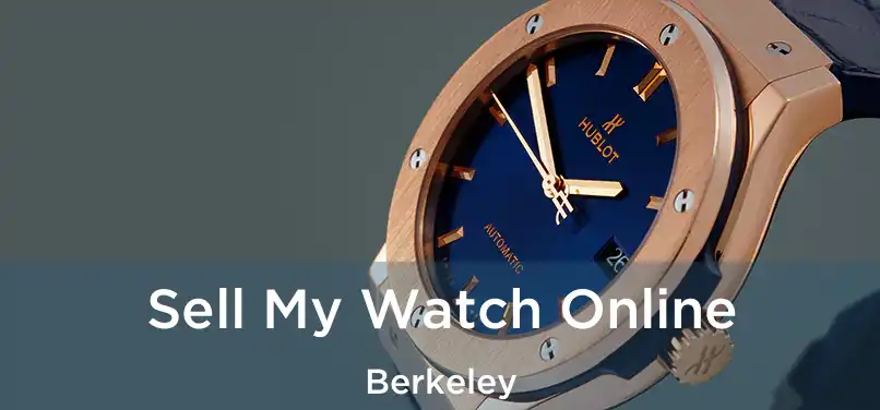 Sell My Watch Online Berkeley