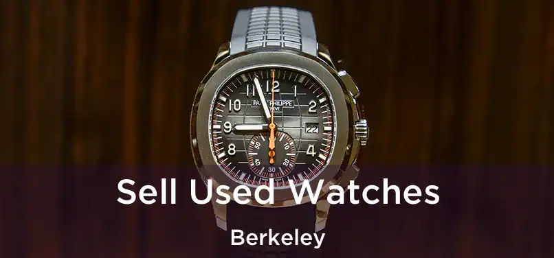 Sell Used Watches Berkeley