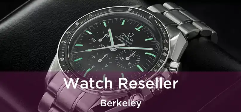 Watch Reseller Berkeley