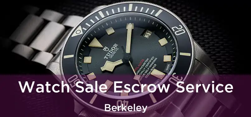 Watch Sale Escrow Service Berkeley