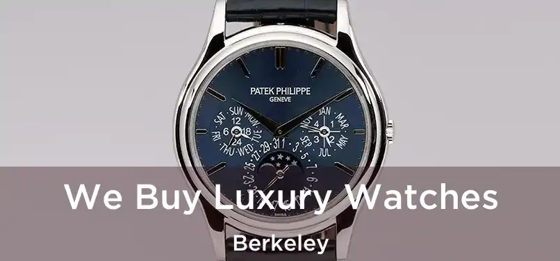 We Buy Luxury Watches Berkeley